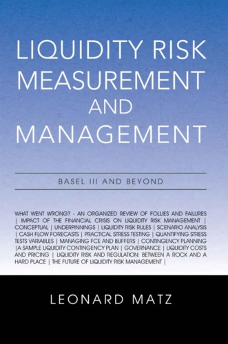 Liquidity risk measurement and management : a practitioner's guide to global best practices