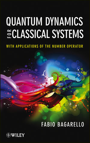 Quantum dynamics for classical systems : with applications of the number operator