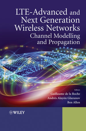 LTE--advanced and next generation wireless networks : channel modelling and propagation