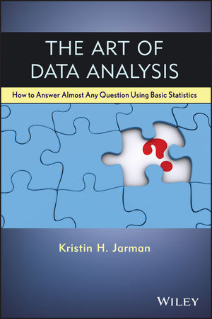 The Art of data analysis : how to answer almost any question using basic statistics