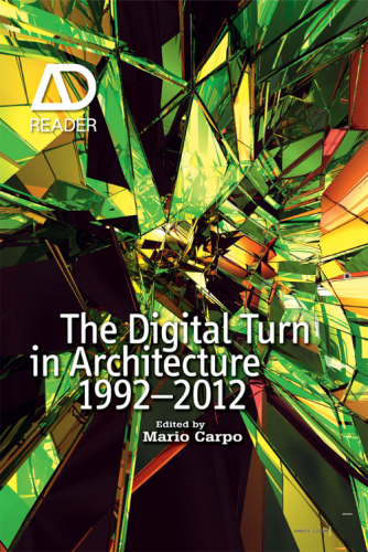The Digital Turn in Architecture 1992 - 2012