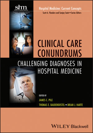 Clinical care conundrums : challenging diagnoses in hospital medicine