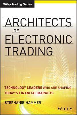 Architects of Electronic Trading