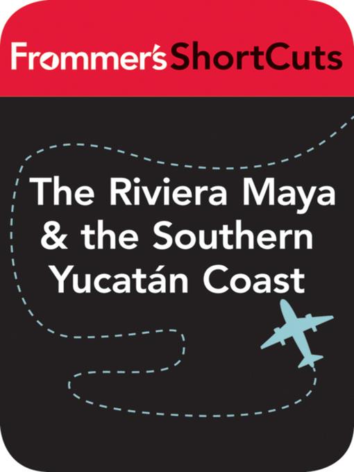 The Riviera Maya and the Southern Yucatan Coast, Mexico