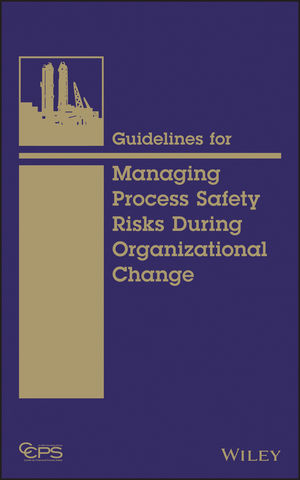 Guidelines for Managing Process Safety Risks During Organizational Change.