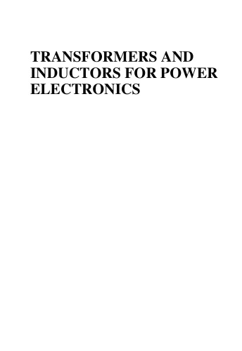 Transformers and inductors for power electronics : theory, design and applications