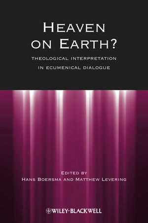 Heaven on earth? : theological interpretation in ecumenical dialogue