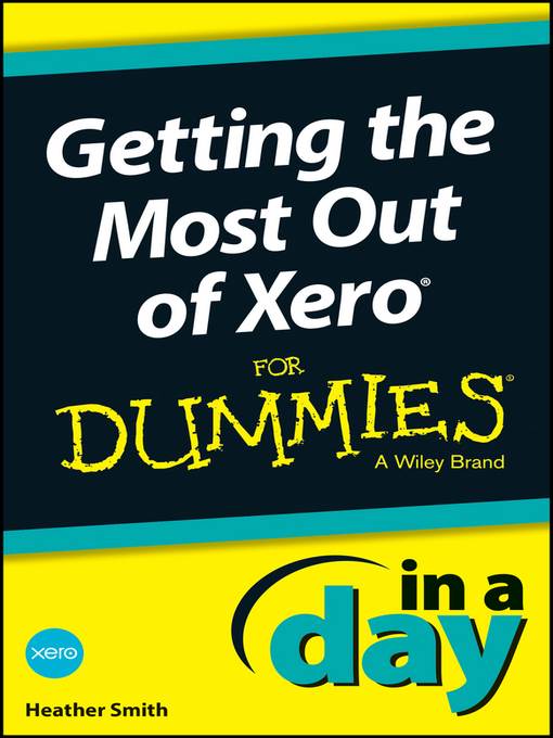 Getting the Most Out of Xero In a Day For Dummies