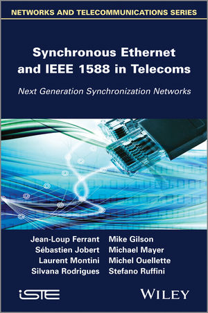 Synchronous Ethernet and IEEE 1588 in telecoms : next generation synchronization networks