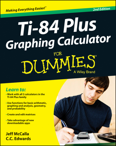 Ti-84 Plus Graphing Calculator for Dummies