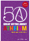 50 Great Myths About Atheism