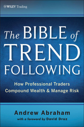 The trend following bible : how professional traders compound wealth and manage risk