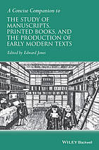 A Concise Companion to the Study of Manuscripts, Printed Books, and the Production of Early Modern Texts