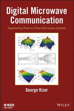 Digital microwave communication : engineering point-to-point microwave systems