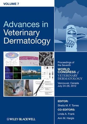 Advances in veterinary dermatology. Volume 7 : proceedings of the seventh World Congress of Veterinary Dermatology, Vancouver, Canada, July 24-28, 2012