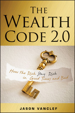 The wealth code 2 how the rich stay rich in good times and bad