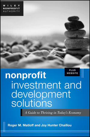 Nonprofit investment & development : a guide to strategies and solutions for thriving in today's economy