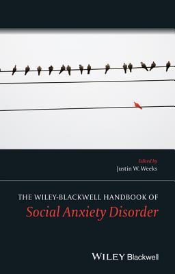 The Wiley Blackwell Handbook of Social Anxiety Disorder