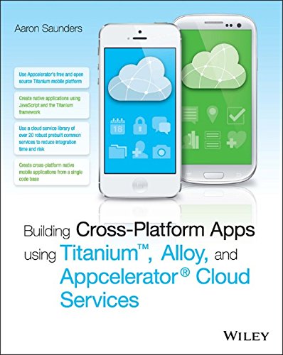 Building Cross-Platform Apps Using Titanium, Alloy, and Appcelerator Cloud Services