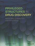 Privileged structures in drug discovery : medicinal chemistry and synthesis