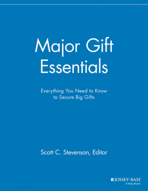 Major Gift Essentials: Everything You Need to Know to Secure Big Gifts.