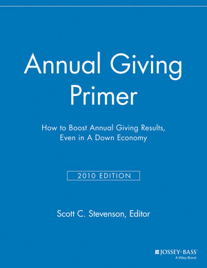 Annual giving primer : how to boost annual giving results even in a down economy