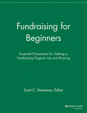 Fundraising for Beginners: Essential Procedures for Getting a Fundraising Program up and Running.