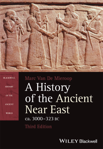 A History of the Ancient Near East, ca. 3000-323 BC