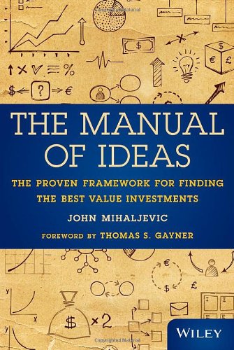 The manual of ideas : the proven framework for finding the best value investments