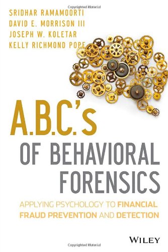 A.B.C.'s of behavioral forensics : applying psychology to fraud prevention and detection