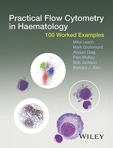 Practical flow cytometry in haematology : 100 worked examples