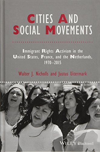 Cities and social movements : immigrant rights activism in the United States, France, and the Netherlands, 1970-2015