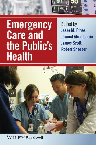 Emergency Care and the Public's Health. Edited by James Scott, Robert Shesser