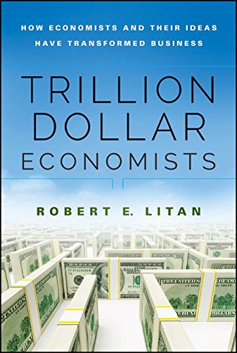 Trillion Dollar Economists: How Economists and Their Ideas have Transformed Business (Bloomberg)