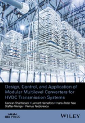 Design, Control, and Application of Modular Multilevel Converters for Hvdc Transmission Systems