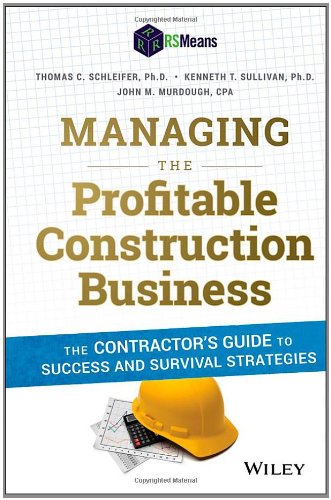 Managing the profitable construction business : the contractor's guide to success and survival strategies