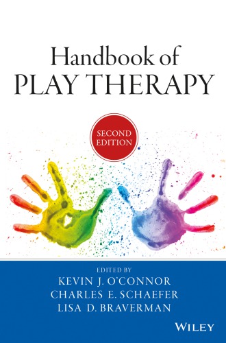 Handbook of Play Therapy. Edited by Kevin J. O'Connor, Charles E. Schaefer, Lisa D. Braverman