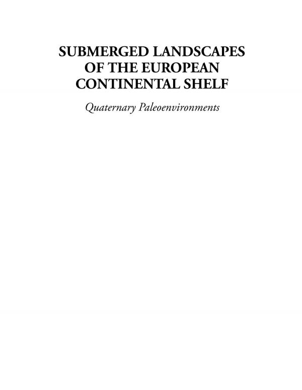 Submerged landscapes of the European continental shelf : Quaternary paleoenvironments