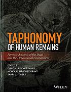 Taphonomy of human remains : forensic analysis of the dead and the depositional environment