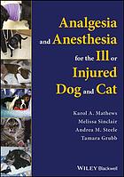 Analgesia and anesthesia for the ill or injured dog and cat