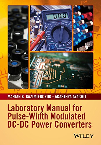 Laboratory Manual for Pulse-Width Modulated DC-DC Power Converters. Marian K. Kazimierczuk, Agasthya Ayachit