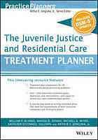 The Juvenile Justice and Residential Care Treatment Planner, with DSM 5 Updates