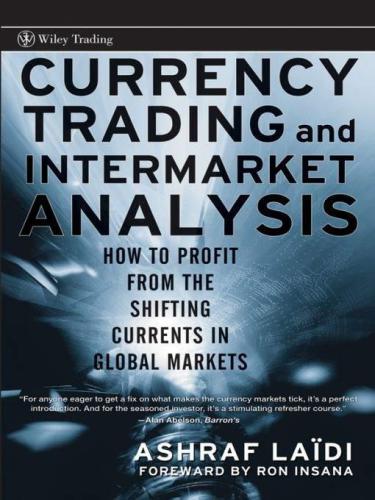 Currency trading and intermarket analysis : how to profit from the shifting currents in global markets