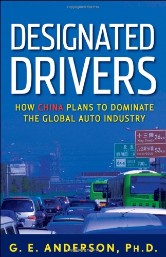 Designated Drivers How China Plans to Dominate the Global Auto Industry