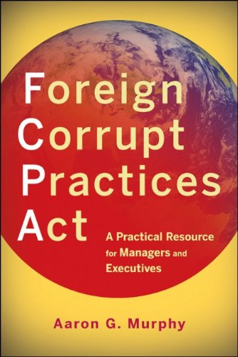 Foreign Corrupt Practices Act : a practical resource for managers and executives