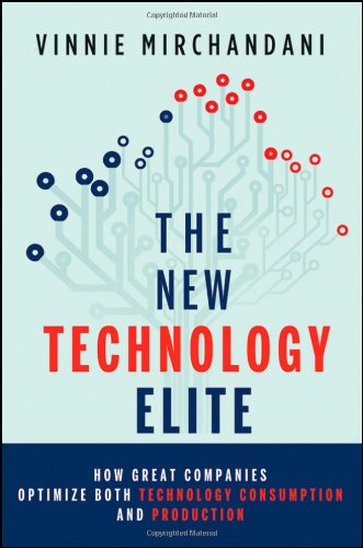 The new technology elite how great companies optimize both technology consumption and production