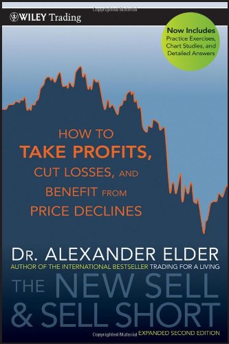 The New Sell and Sell Short How To Take Profits, Cut Losses, and Benefit From Price Declines