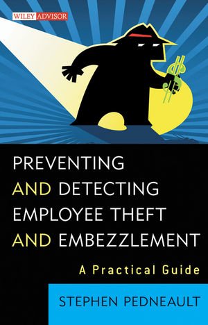 Preventing and Detecting Employee Theft and Embezzlement A Practical Guide