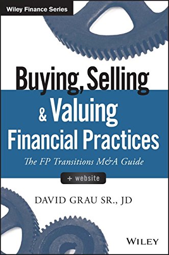 Buying, selling, and valuing financial practices, + website : the FP transitions M et A guide