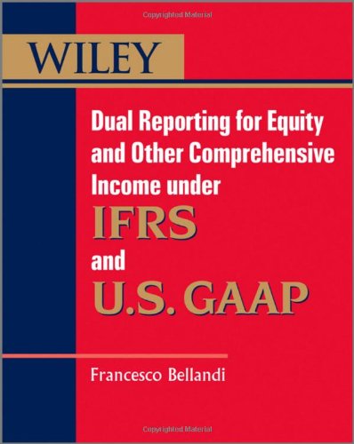 Wiley dual reporting for equity and other comprehensive income : under IFRSs and U.S. GAAP